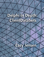Delphi in Depth: ClientDataSets